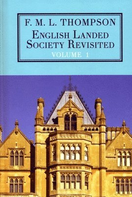 bokomslag English Landed Society Revisited: The Collected Papers of F.M.L. Thompso