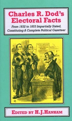 Charles R. Dod, H. J. Hanham - Charles R. Dod’s Electoral Facts, Inbunden