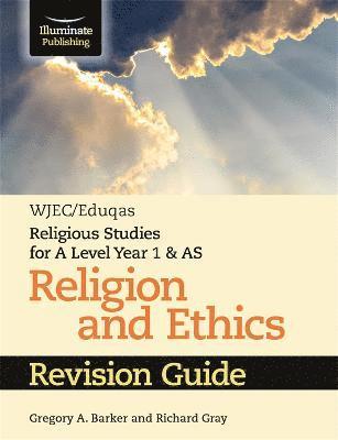 WJEC/Eduqas Religious Studies for A Level Year 1 & AS - Religion and Ethics Revision Guide