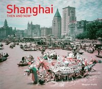 bokomslag Shanghai Then and Now (R)