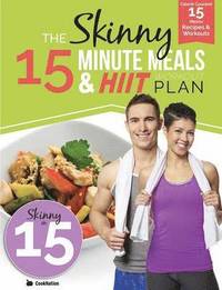 bokomslag The Skinny 15 Minute MEALS & HIIT Workout Plan