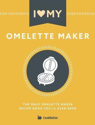 Cooknation - I Love My Omelette Maker, Häftad