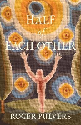 Roger Pulvers - Half of Each Other, Häftad