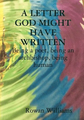 A LETTER GOD MIGHT HAVE WRITTEN. Being a poet, being an archbishop, being human 1