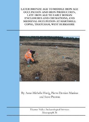 Later Bronze Age To Middle Iron Age Occupation and Iron Production, Late Iron Age to Early Roman Enclosures and Cremations and Medieval Occupation at Hartshill Copse, Thatcham, West Berkshire 1