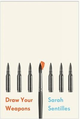 Sarah Sentilles - Draw Your Weapons, Häftad