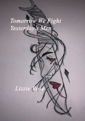 Tomorrow We Fight Yesterday's Men Lizzie Rose 1