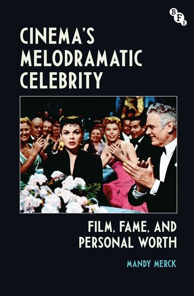 Mandy Merck - Cinema's Melodramatic Celebrity, Inbunden