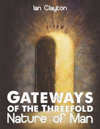 bokomslag Gateways of the Three-Fold Nature of Man