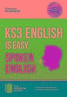 KS3: English is Easy - Spoken English. Complete Guidance for the New KS3 Curriculum. Achieve 100% 1
