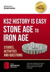 bokomslag KS2 History is Easy: Stone Age to Iron Age (Studies, Activities & Questions)