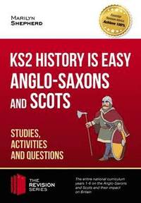 bokomslag KS2 History is Easy: Anglo-Saxons and Scots (Studies, Activities & Questions) Achieve 100%