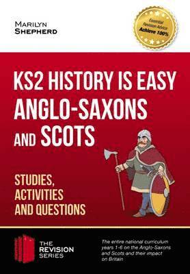 bokomslag KS2 History is Easy: Anglo-Saxons and Scots (Studies, Activities & Questions) Achieve 100%