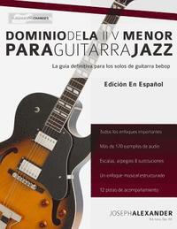 bokomslag Dominio de la II V Menor Para Guitarra Jazz: Domina El Lenguaje de Los Solos Menores de Guitarra Jazz