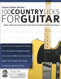 bokomslag Country Guitar Heroes - 100 Country Licks for Guitar