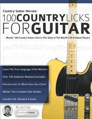 Levi Clay, Tim Pettingale - Country Guitar Heroes - 100 Country Licks for Guitar, Häftad