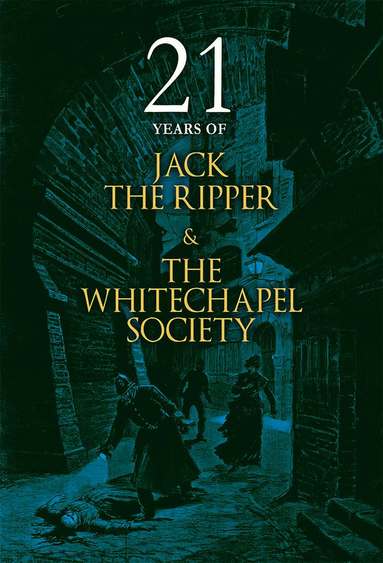 bokomslag 21 Years of Jack the Ripper and the Whitechapel Society