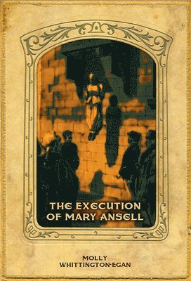 Molly Whittington-Egan - Execution of Mary Ansell, Inbunden