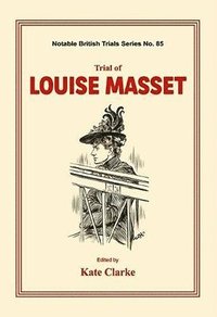 bokomslag Trial of Louise Masset: (notable British Trails)