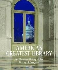bokomslag America's Greatest Library: An Illustrated History of the Library of Congress