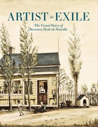 bokomslag Artist in Exile: The Visual Diary of Baroness Hyde de Neuville