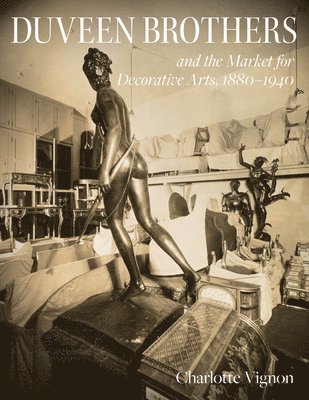 bokomslag Duveen Brothers and the Market for Decorative Arts, 1880-1940