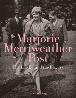 bokomslag Marjorie Merriweather Post: The Life Behind the Luxury