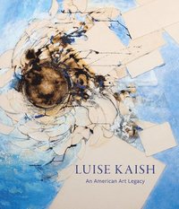bokomslag Luise Kaish: An American Art Legacy