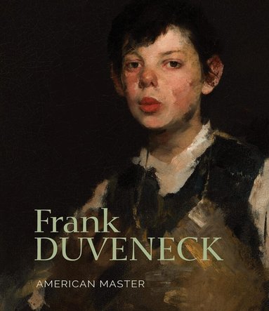 Julie Aronson - Frank Duveneck: American Master, Inbunden