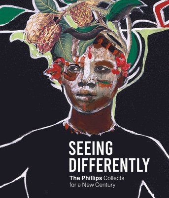 Seeing Differently: The Phillips Collects for a New Century 1