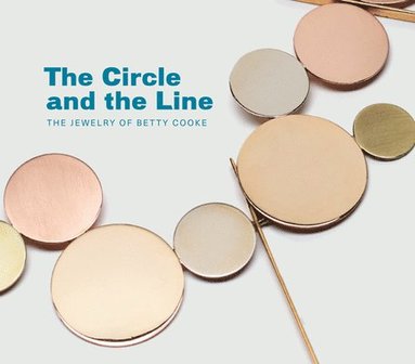 bokomslag Circle and the Line: The Jewelry of Betty Cooke
