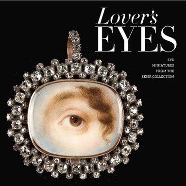 bokomslag Lover's Eyes: Eye Miniatures from the Skier Collection