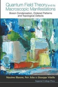 bokomslag Quantum Field Theory And Its Macroscopic Manifestations: Boson Condensation, Ordered Patterns And Topological Defects