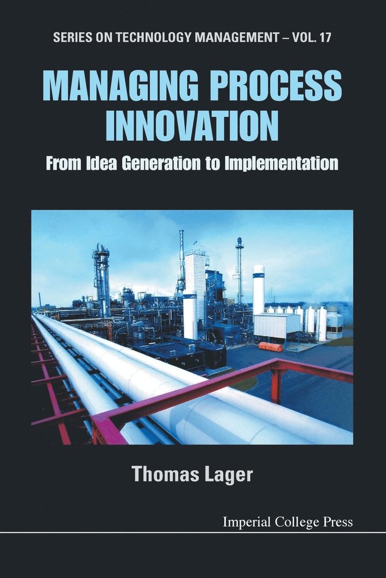 Managing Process Innovation: From Idea Generation To Implementation 1