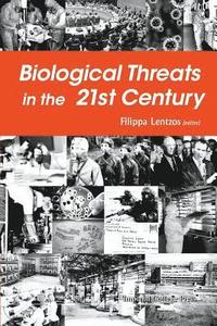 bokomslag Biological Threats In The 21st Century: The Politics, People, Science And Historical Roots