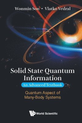 Wonmin Son, Vlatko Vedral, SON WONMIN, Son Wonmin - Solid State Quantum Information -- An Advanced Textbook: Quantum Aspect Of Many-body Systems, Häftad