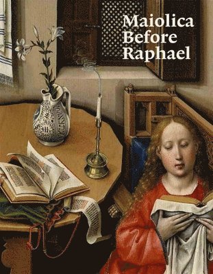 Elisa P. Sani, Justin Raccanello, Timothy Wilson - Maiolica Before Raphael, Häftad