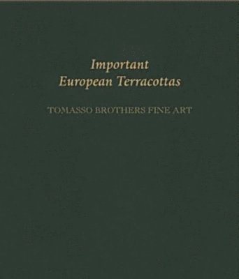 bokomslag Important European Terracottas: Tomasso Brothers Fine Art