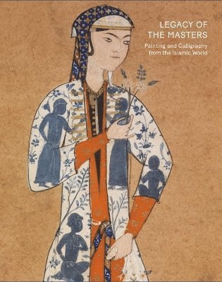 bokomslag Legacy of the Masters: Islamic Painting and Calligraphy