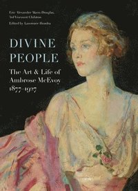 bokomslag Divine People: the Art and Life of Ambrose Mcevoy (1877-1927)