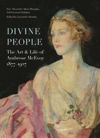 bokomslag Divine People: the Art and Life of Ambrose Mcevoy (18771927)