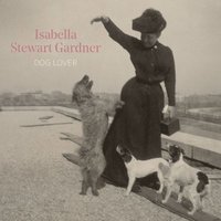 bokomslag Isabella Stewart Gardner, Dog Lover