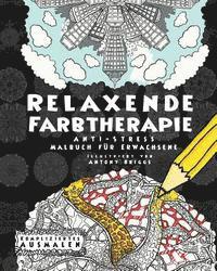 Relaxende Farbtherapie: Anti-Stress Malbuch für Erwachsene