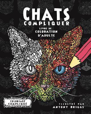 Chats Compliquer- Livre de coloration d'adulte