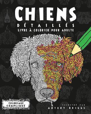 Chiens Détaillés- Livre à colorier pour adulte