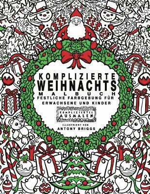 Komplizierte Weihnachts - Malbuch: Festliche Farbgebung für Erwachsene und Kinder