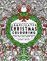 bokomslag Complicated Christmas - Colouring Book: Magical Festive Colouring for Adults and Children