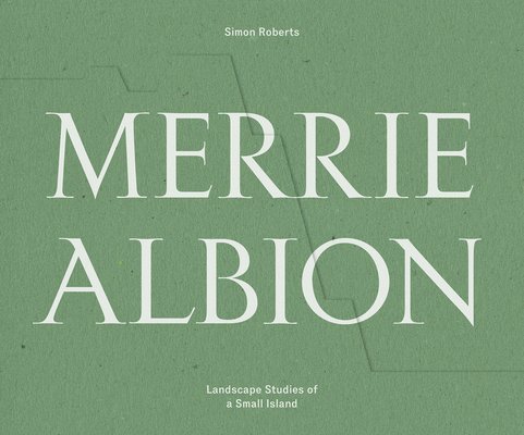 Simon Roberts - Merrie Albion, Inbunden