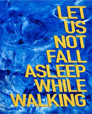 Let Us Not Fall Asleep While Walking 1