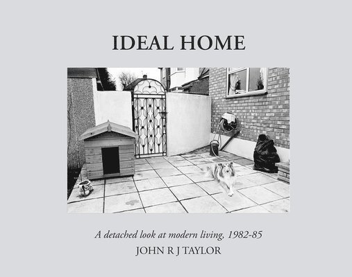 John R. J. Taylor, John R J Taylor - Ideal Home, Inbunden